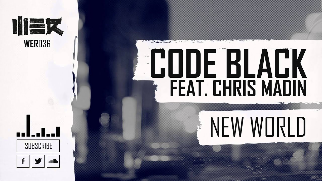 Code Black feat. Chris Madin - New World