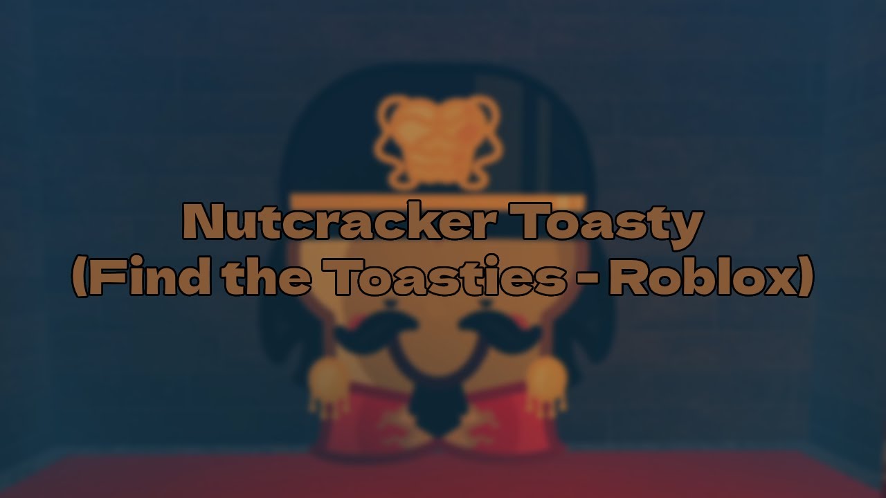 Nutcracker Toasty - Find the Toasties (Roblox)