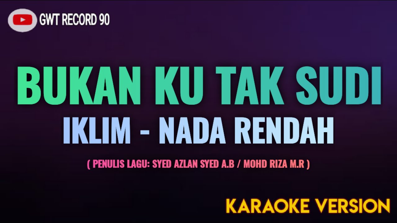 IKLIM - Bukan Ku Tak Sudi ( Karaoke Nada Rendah )