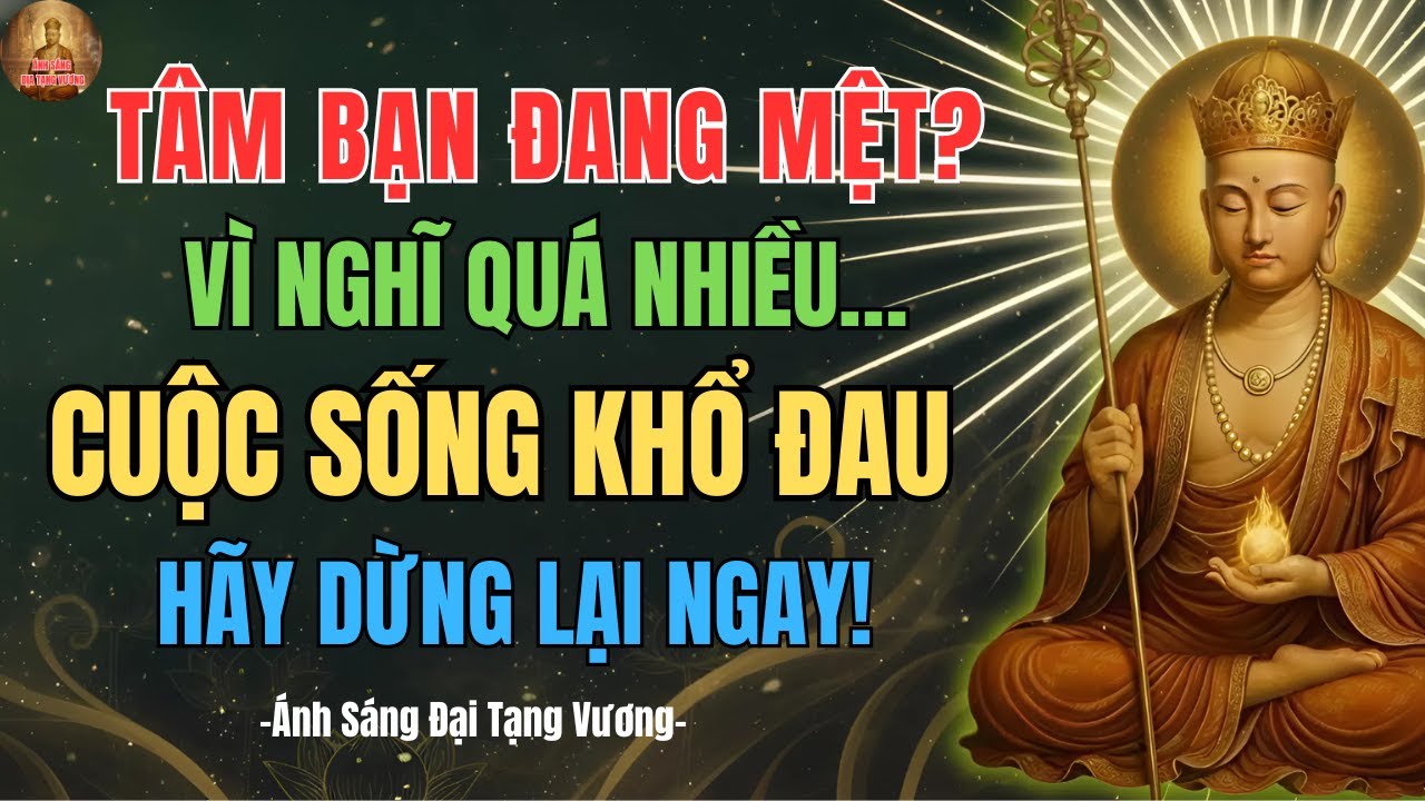 Địa Tạng Vương Dạy: Tâm Bớt Nghĩ Nhiều, Cuộc Sống mới AN VUI, Thật SỰ HẠNH PHÚC
