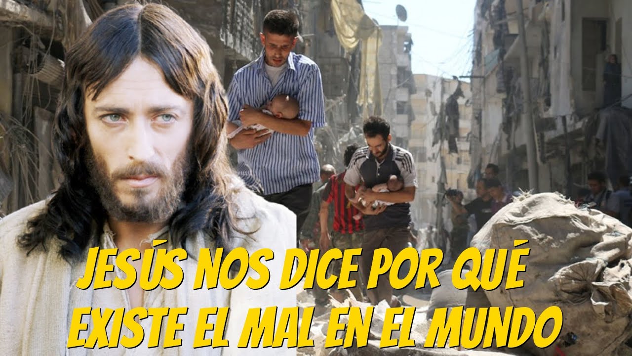 Jes&uacute;s nos dice por qu&eacute; existe el mal en el mundo