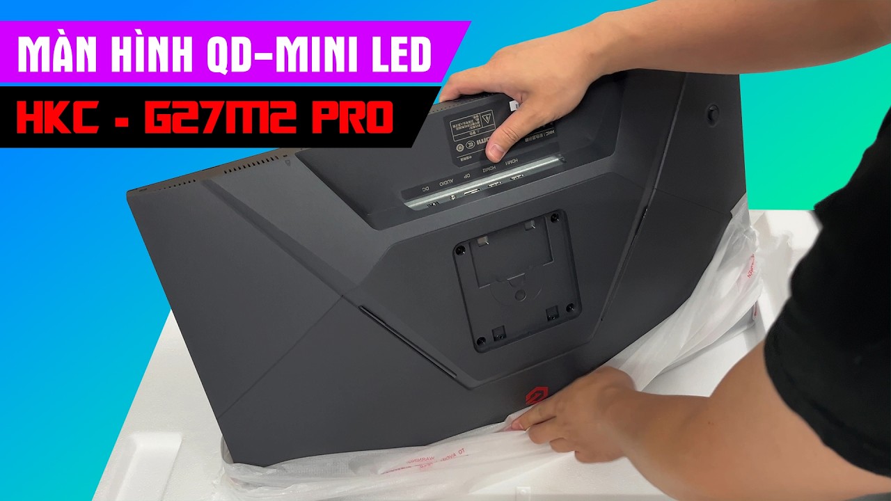 M&agrave;n h&igrave;nh QD-Mini Led n&agrave;y c&oacute; g&igrave; m&agrave; hot thế ? HKC G27M2 PRO