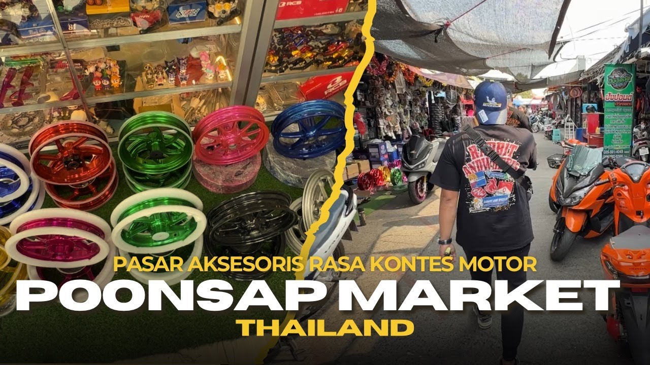 JALAN JALAN KE POONSAP MARKET THAILAND ‼️ SURGANYA AKSESORIS MOTOR