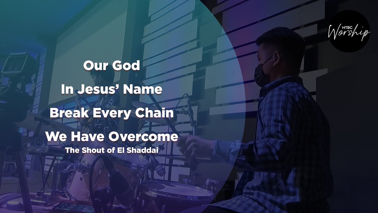 Our God | In Jesus' Name | Break Every Chain | We Have Overcome - HTBC Praise & Worship