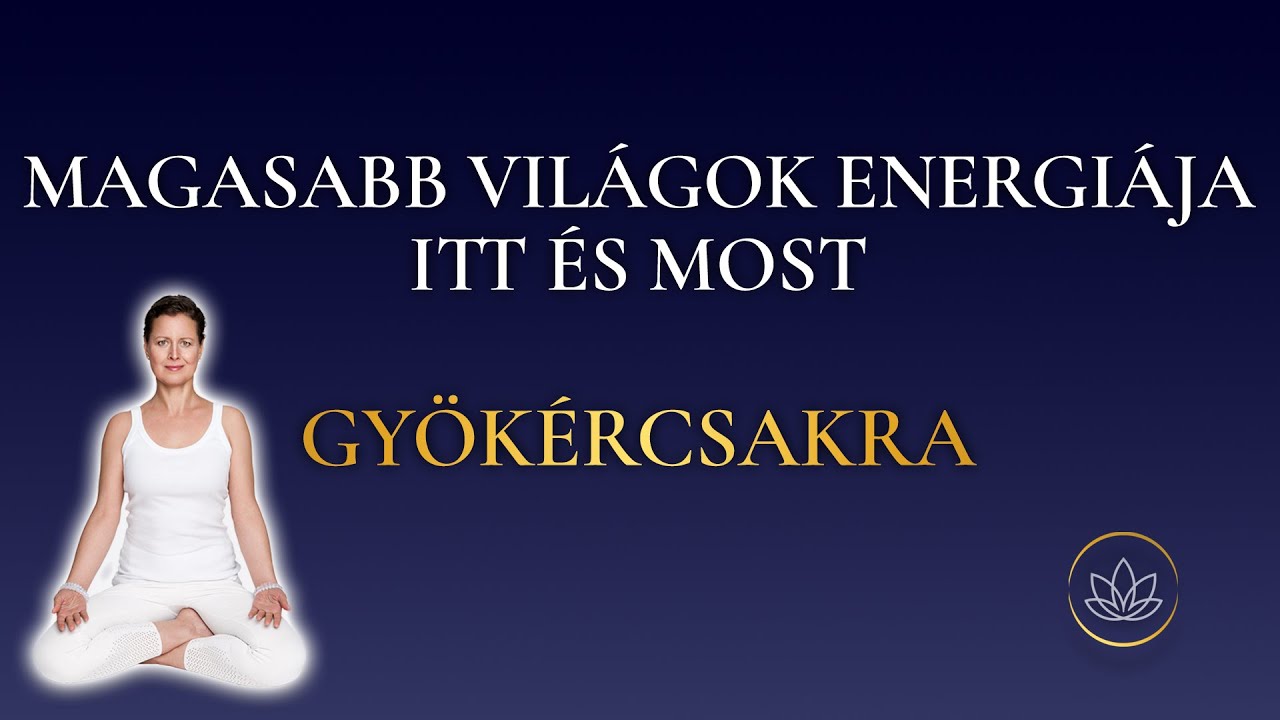 Magasabb világok energiája itt és most - Gyökércsakra | Anamé meditációs történ
