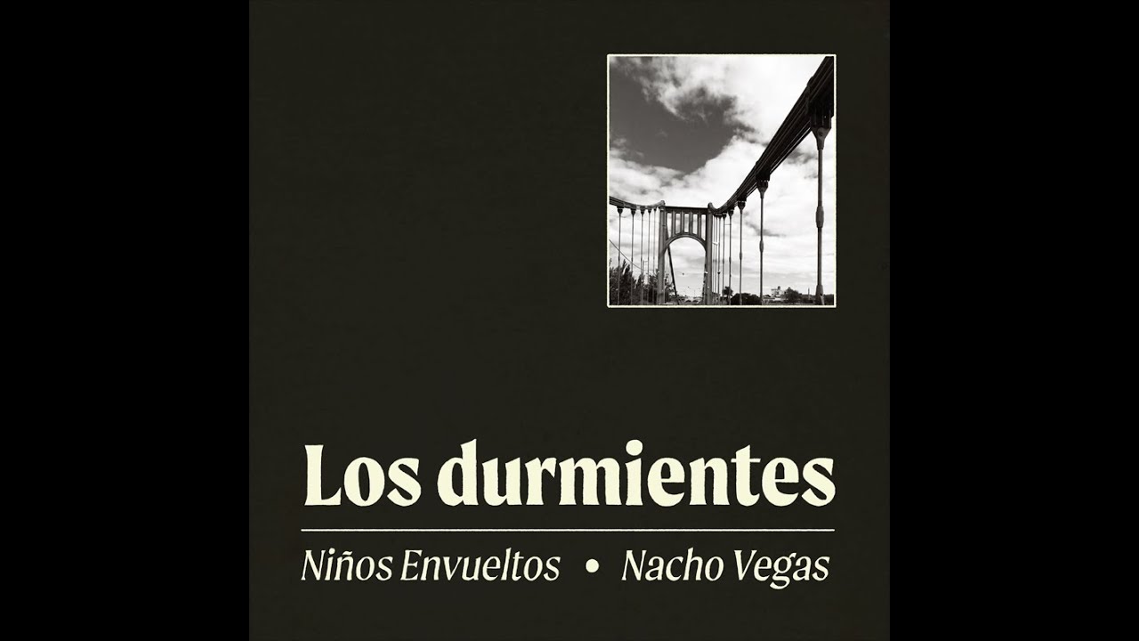 Niños Envueltos - Los Durmientes ft. Nacho Vegas