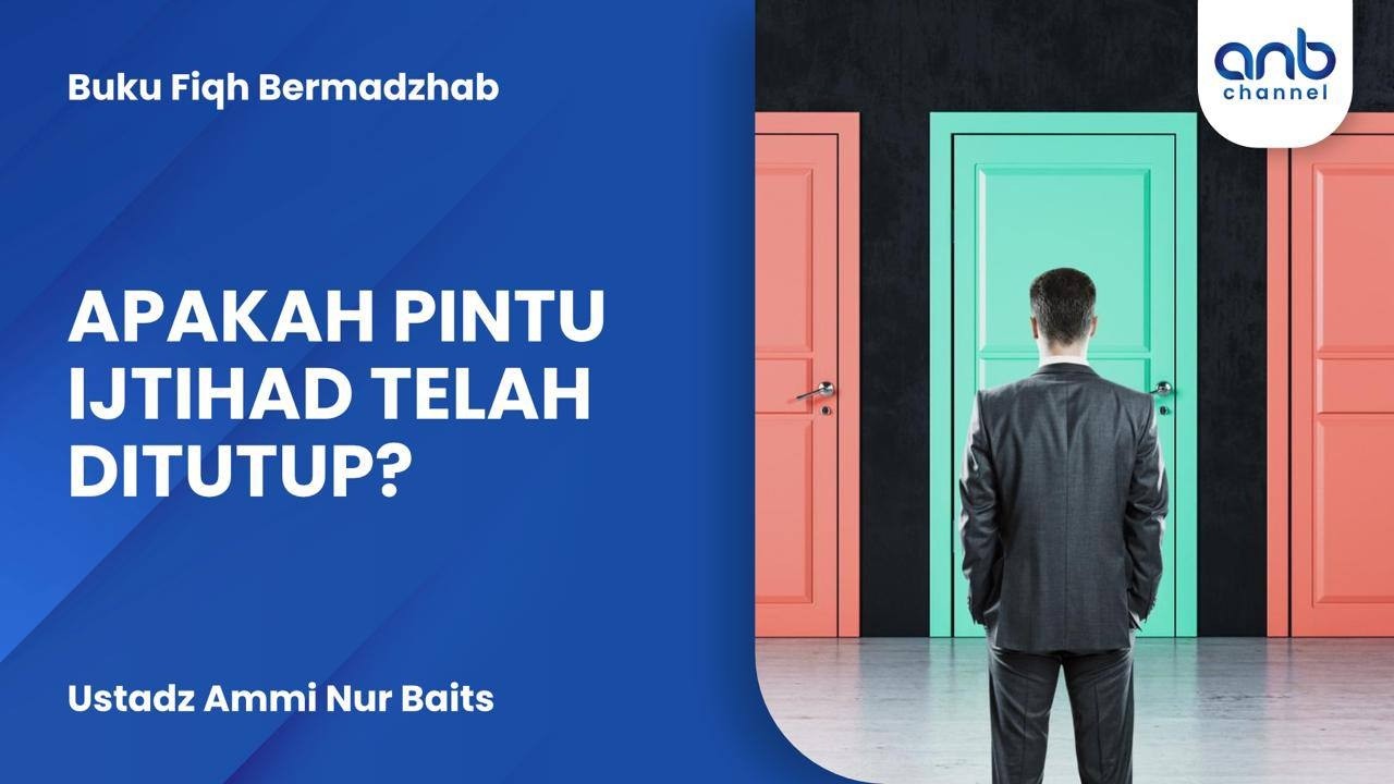Apakah Pintu Ijtihad Telah Ditutup? | Ustadz Ammi Nur Baits