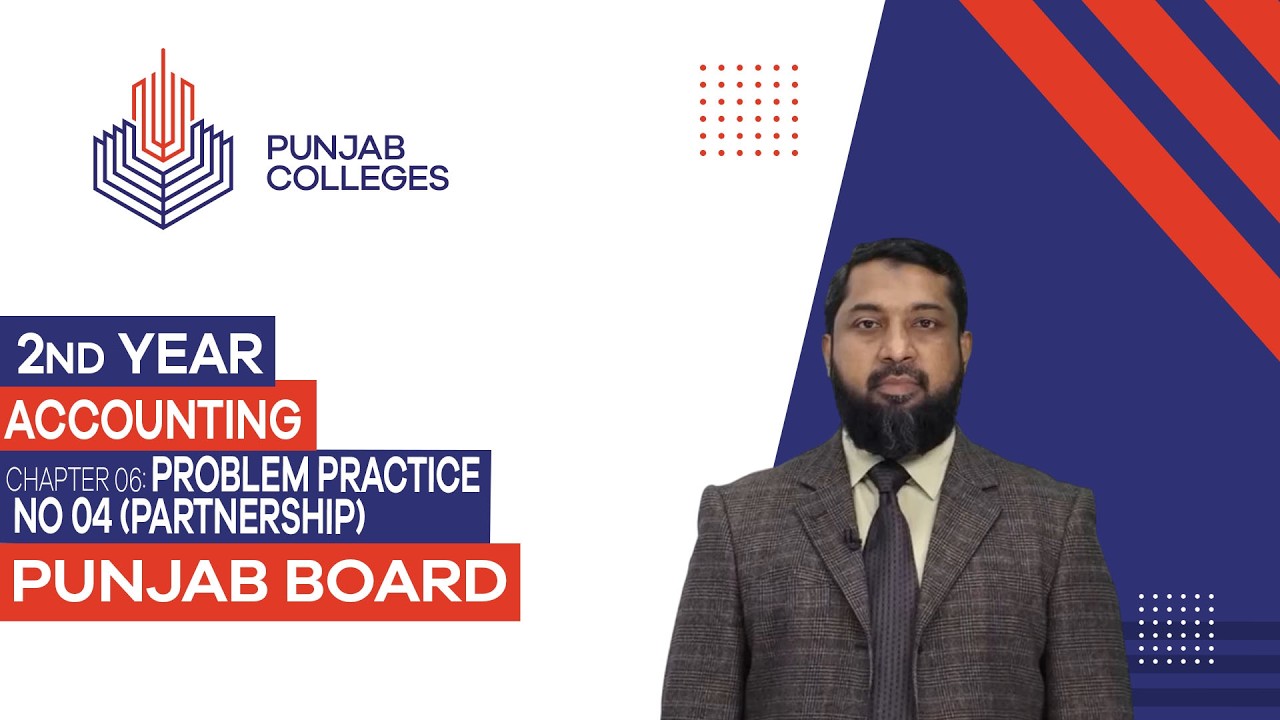 PGC Lectures-Inter Part II-Punjab Board-Accounting-Chapter 06 - Problem Practice No 04 (Partnership)