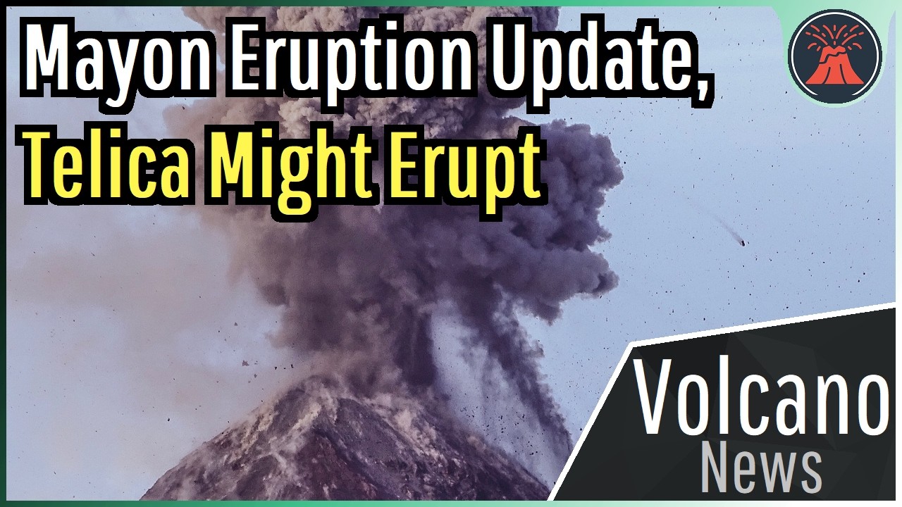 This Week in Volcano News; Telica Might Erupt, Mayon Eruption Update