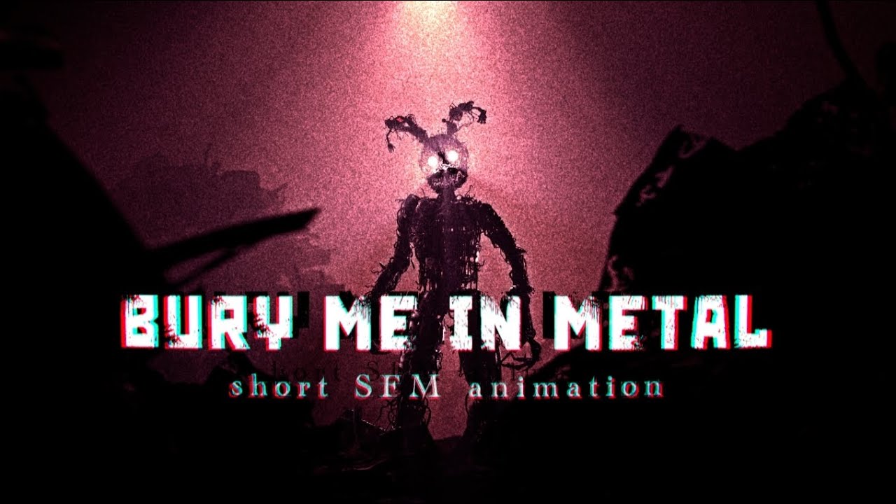[SFM/FNAF] - Bury Me in Metal - Short Animation