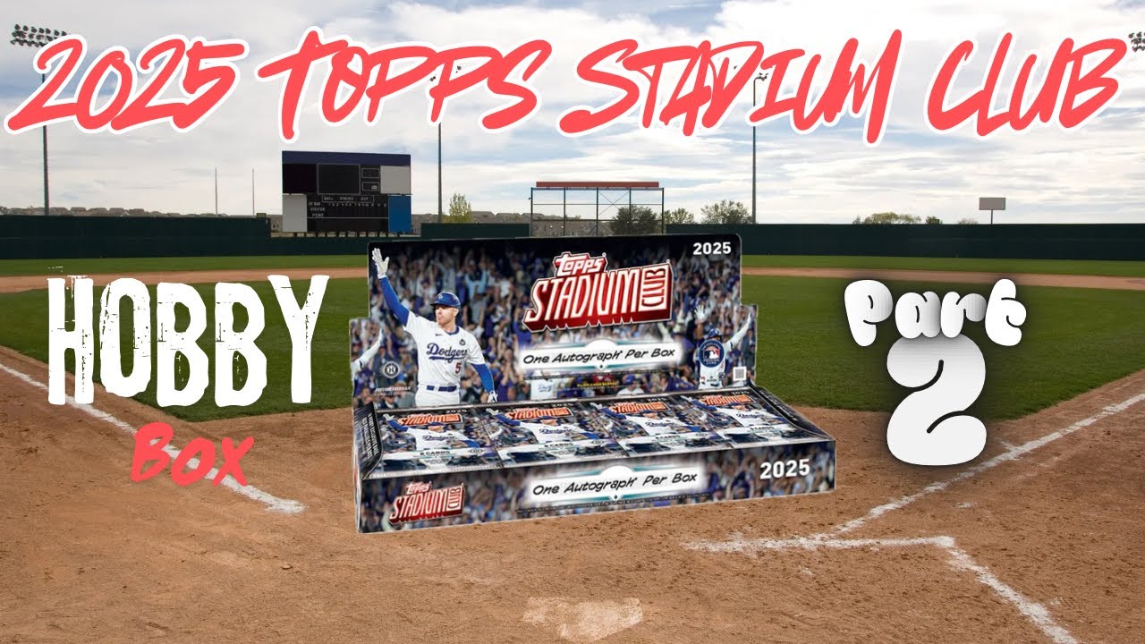 NEW RELEASE! 2025 Topps Stadium Club Hobby Box Part 2