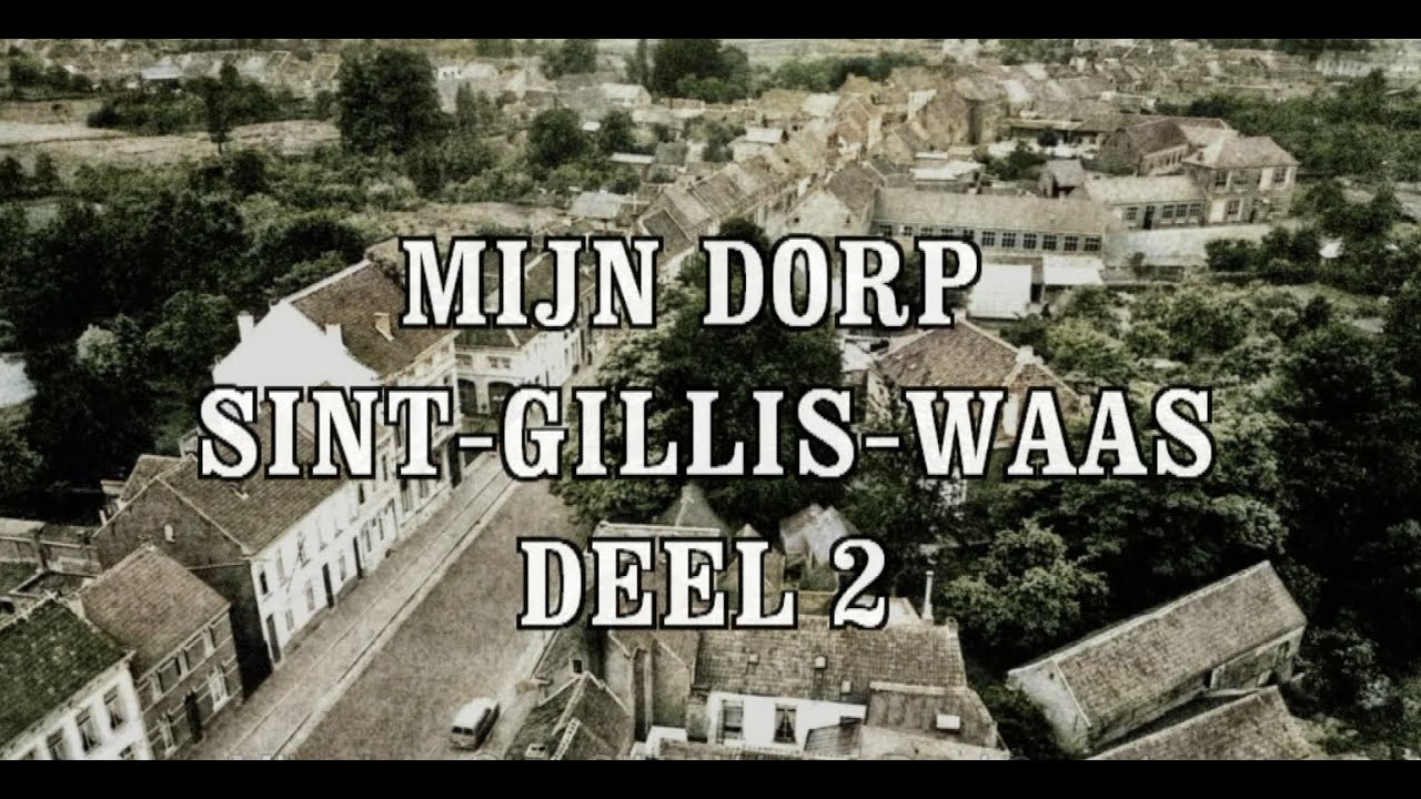 Mijn dorp Sint Gillis Waas  Deel 2