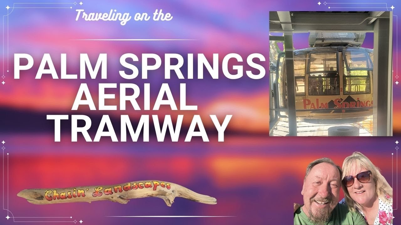 Our trip up the Palm Springs Aerial Tramway