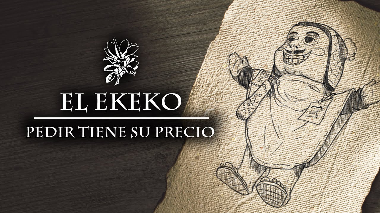 EL EKEKO – Pedir tiene su precio