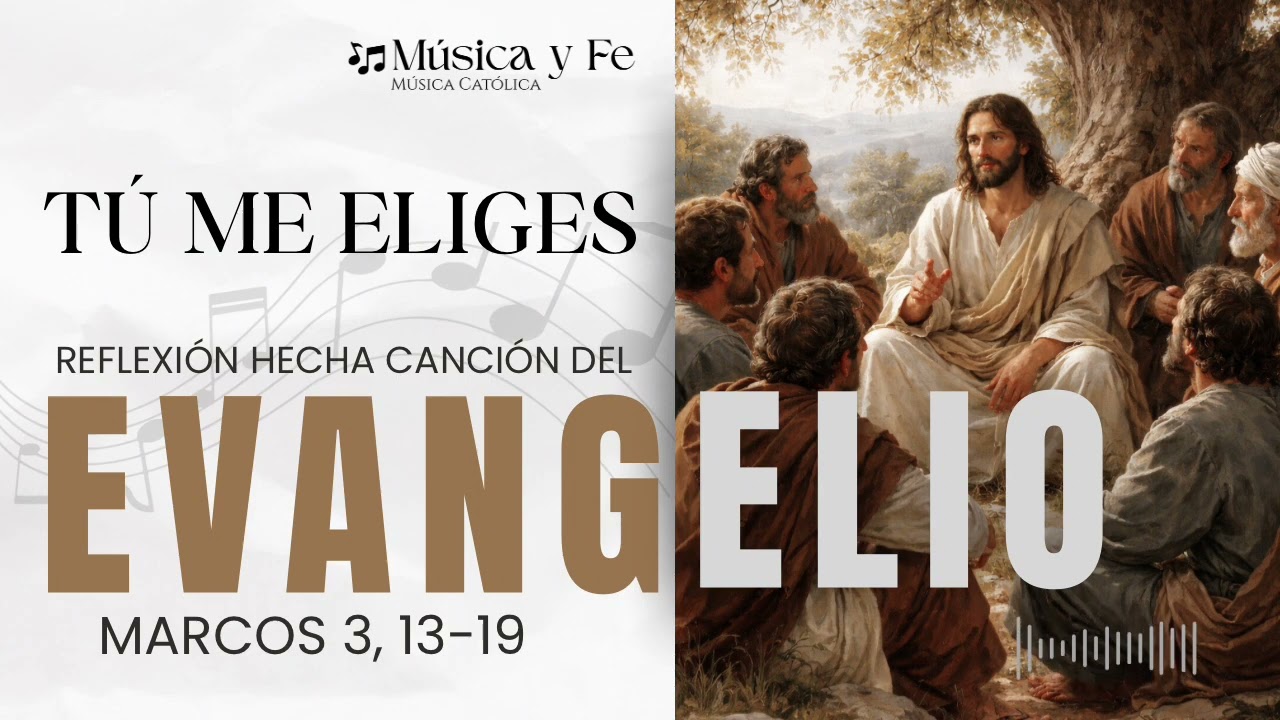 🎶 “Tú me eliges”, Reflexión hecha canción del Evangelio de Marcos 3, 13-19