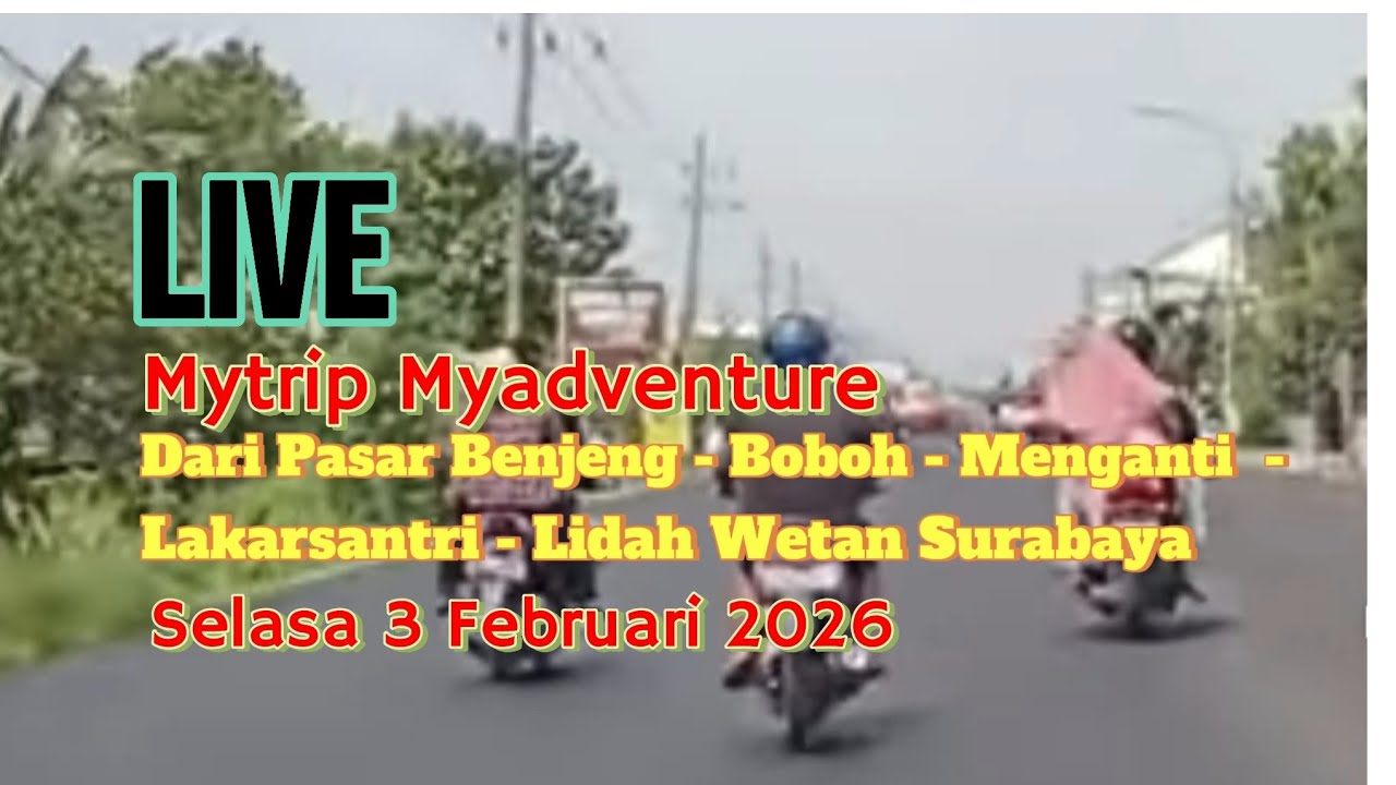 Live Mytrip Myadventure Dari Pasar Benjeng - Boboh - Menganti - Lakarsantri - Lidah Wetan Surabaya