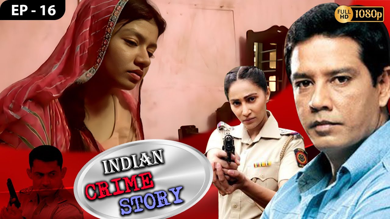 INDIAN CRIME STORY | Ep - 16 | Mega Serial | Anup Soni, Sanjeev Tyagi, Saptrishi Ghosh