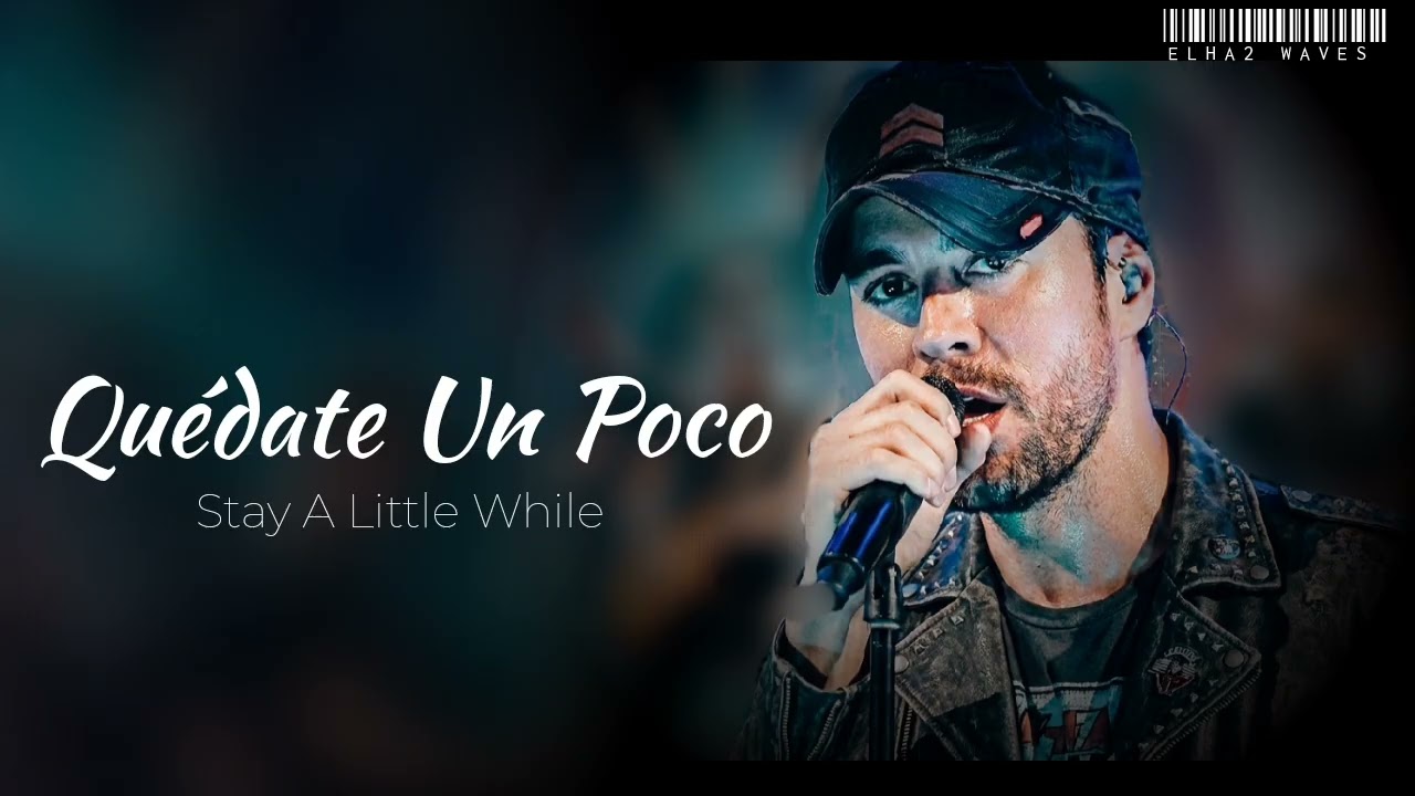 Enrique Iglesias -   Quédate Un Poco | Stay a little while