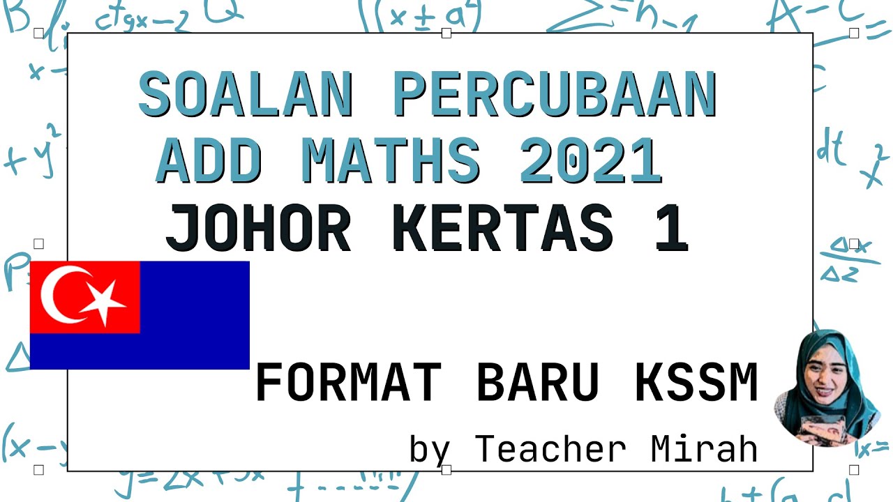 Trial Add Maths 2021 | Johor Kertas 1 KSSM Percubaan SPM Matematik Tambahan 2021 KSSM