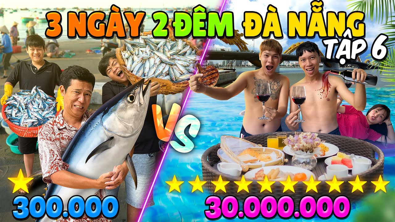 3 Ngày 2 Đêm Du Lịch 1 SAO vs 10 SAO - Tập 6: Thử Thách 50h Du Lịch Đà Nẵng 300k vs 30 triệu
