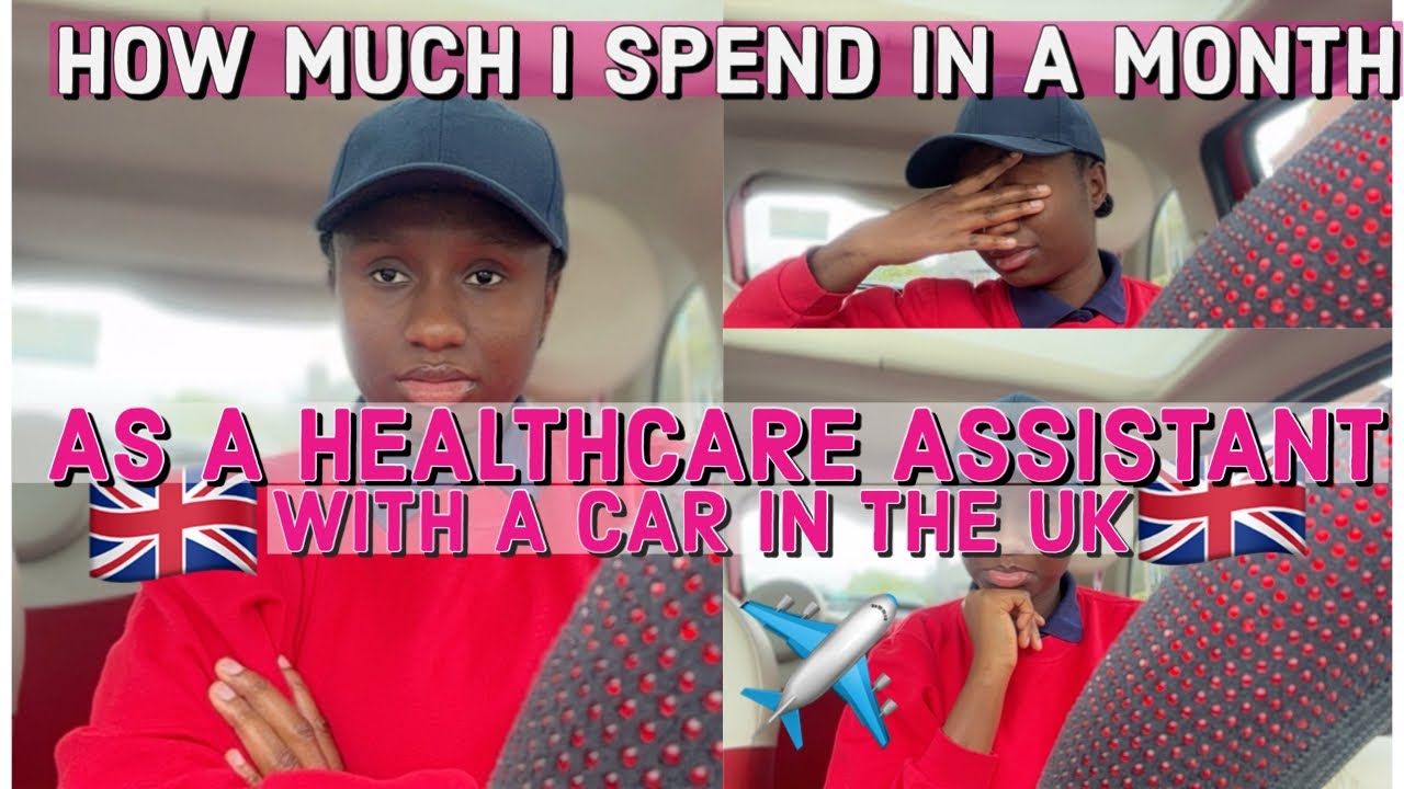 HOW MUCH I SPEND IN A MONTH AS A HEALTHCARE ASSISTANT WITH A CAR IN THE UK|DOMICILIARY CAREGIVER