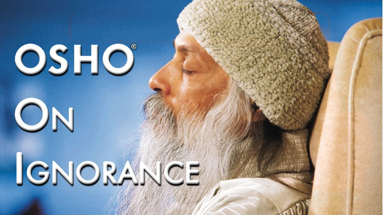 OSHO: On Ignorance
