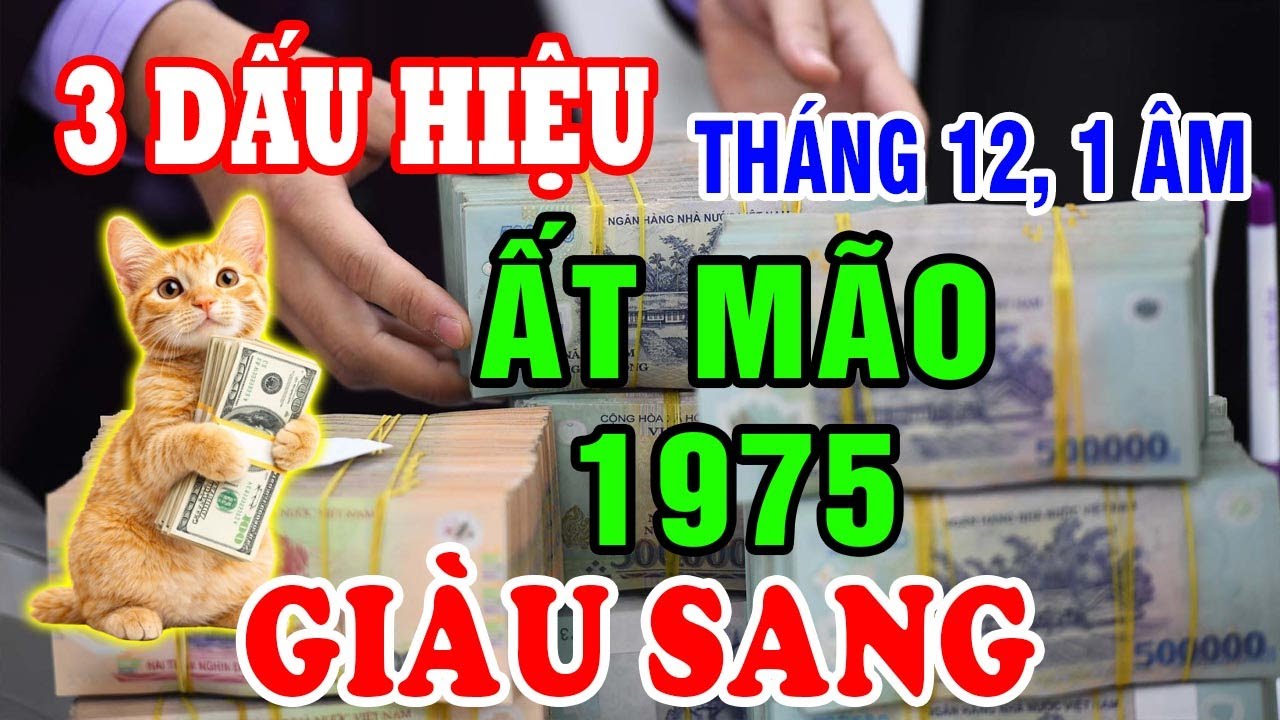 Gia Tiên Báo Lộc Tháng 12, 1 Âm 3 Dấu Hiệu Tuổi Ất Mão 1975 Nhận Lộc Cực Lớn Tiền Về Ùn Ùn