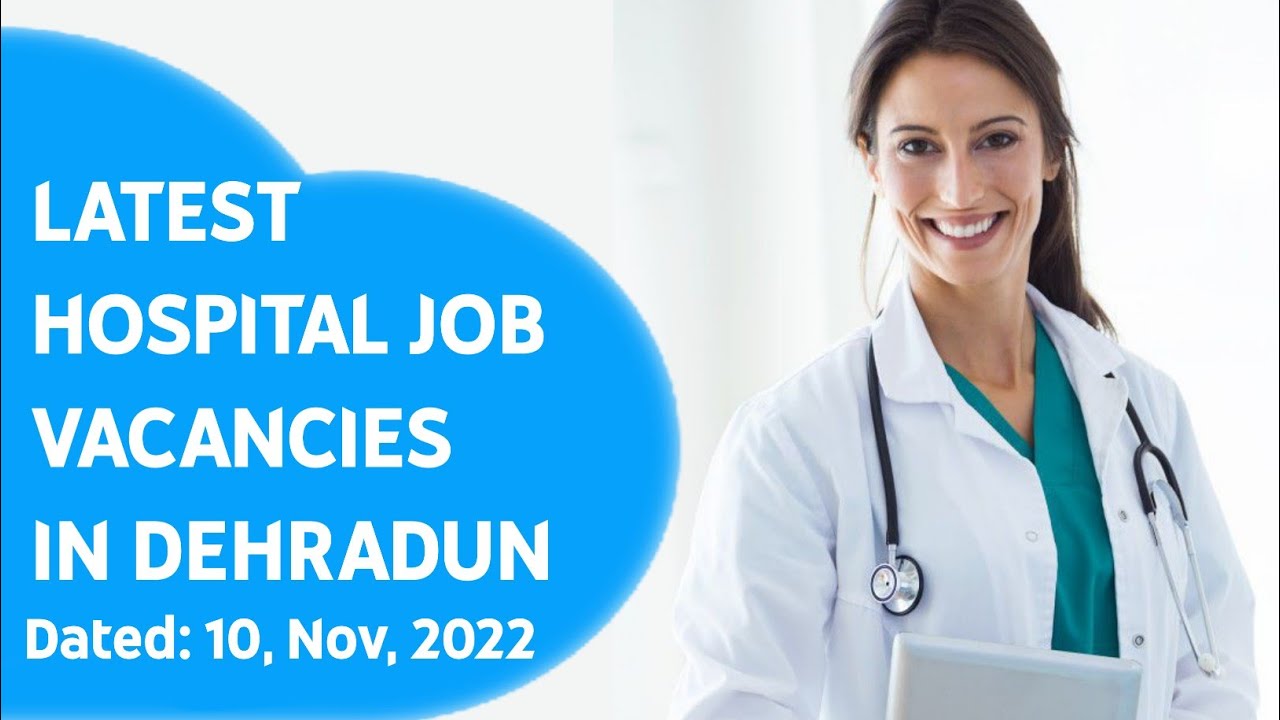 Latest Hospital Job Vacancies in Dehradun || Doon Classified Jobs || Dated: 10 Nov, 22 #dehradunjobs