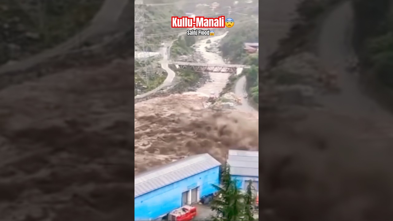 Kullu Manali Flood😱 #flood #kullumanali #himachalpradesh #floods #sainjvalley