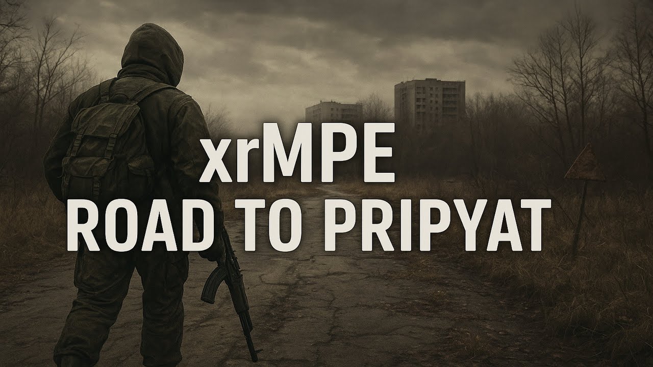 xrMPE Road to Pripyat