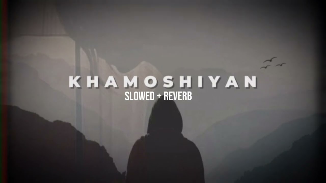 Khamoshiyan song  |lo-fi| [slowed and reverb ]
