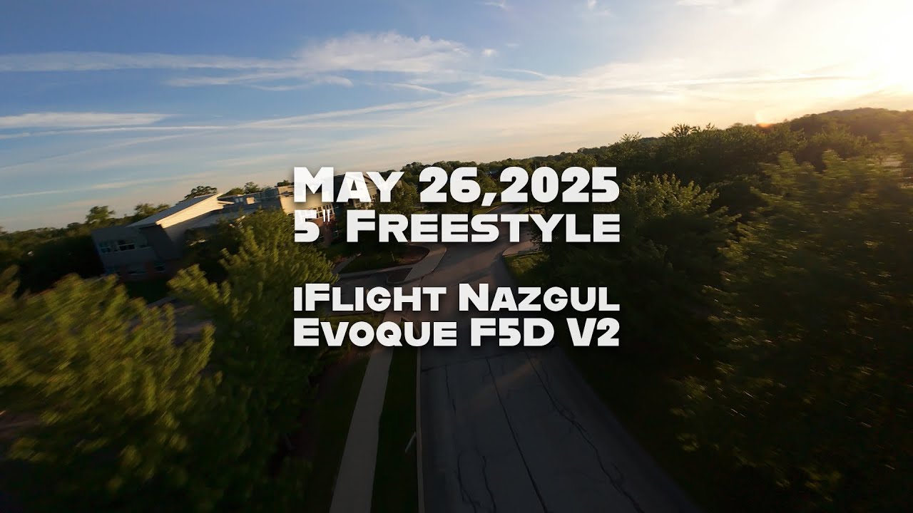 iFlight Nazgul Evoque F5D V2 | Freestyle | 5.26.25 #fpv