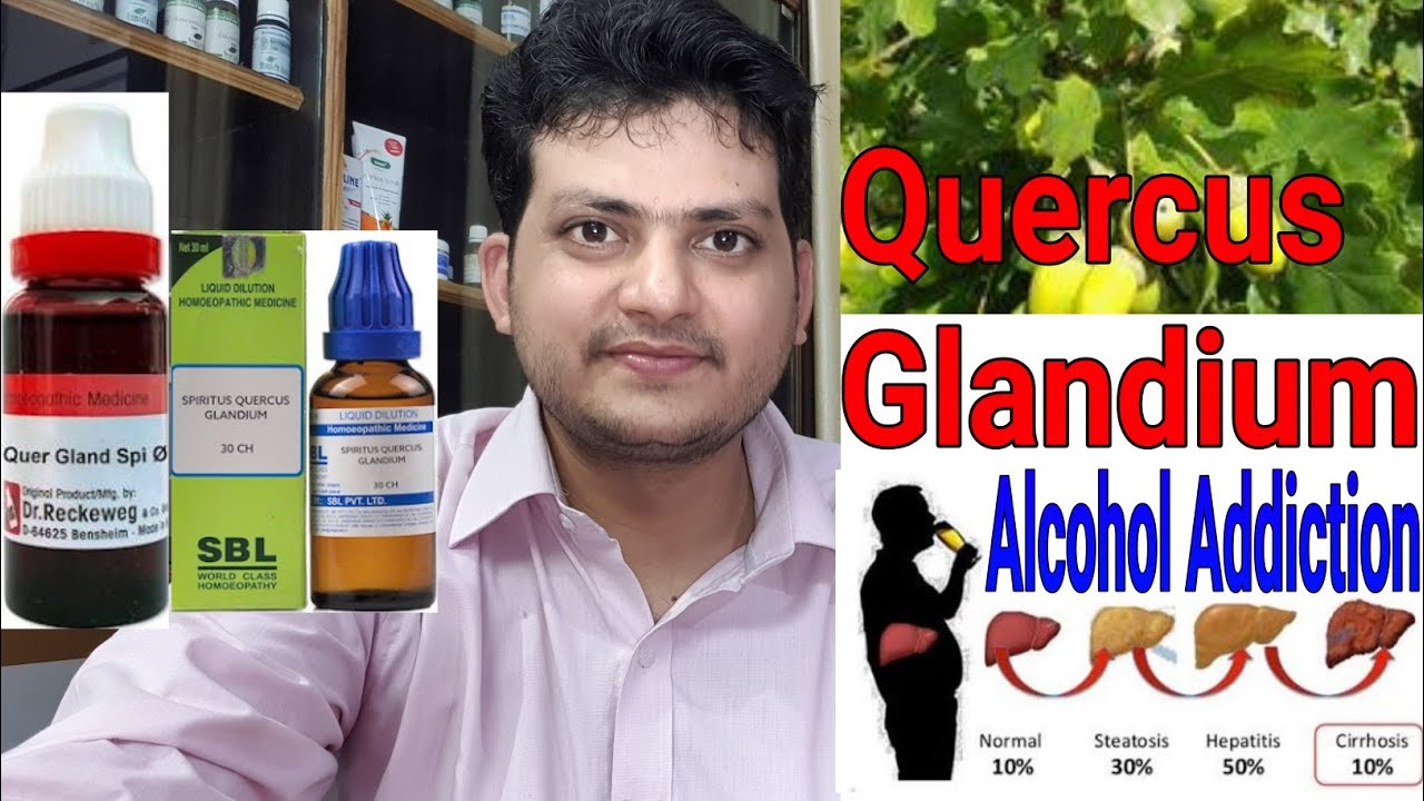 Homeopathic medicine for Alcohol Addiction & Alcohol withdrawal ? Quercus Glandium !