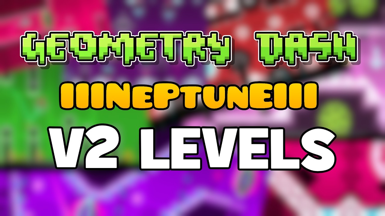 Geometry Dash: All Of Neptune's V2 Geometry Dash Levels | 1-18