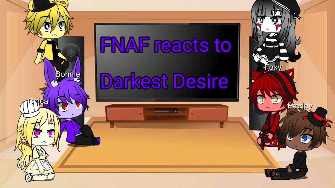 FNAF reacts to Darkest Desire