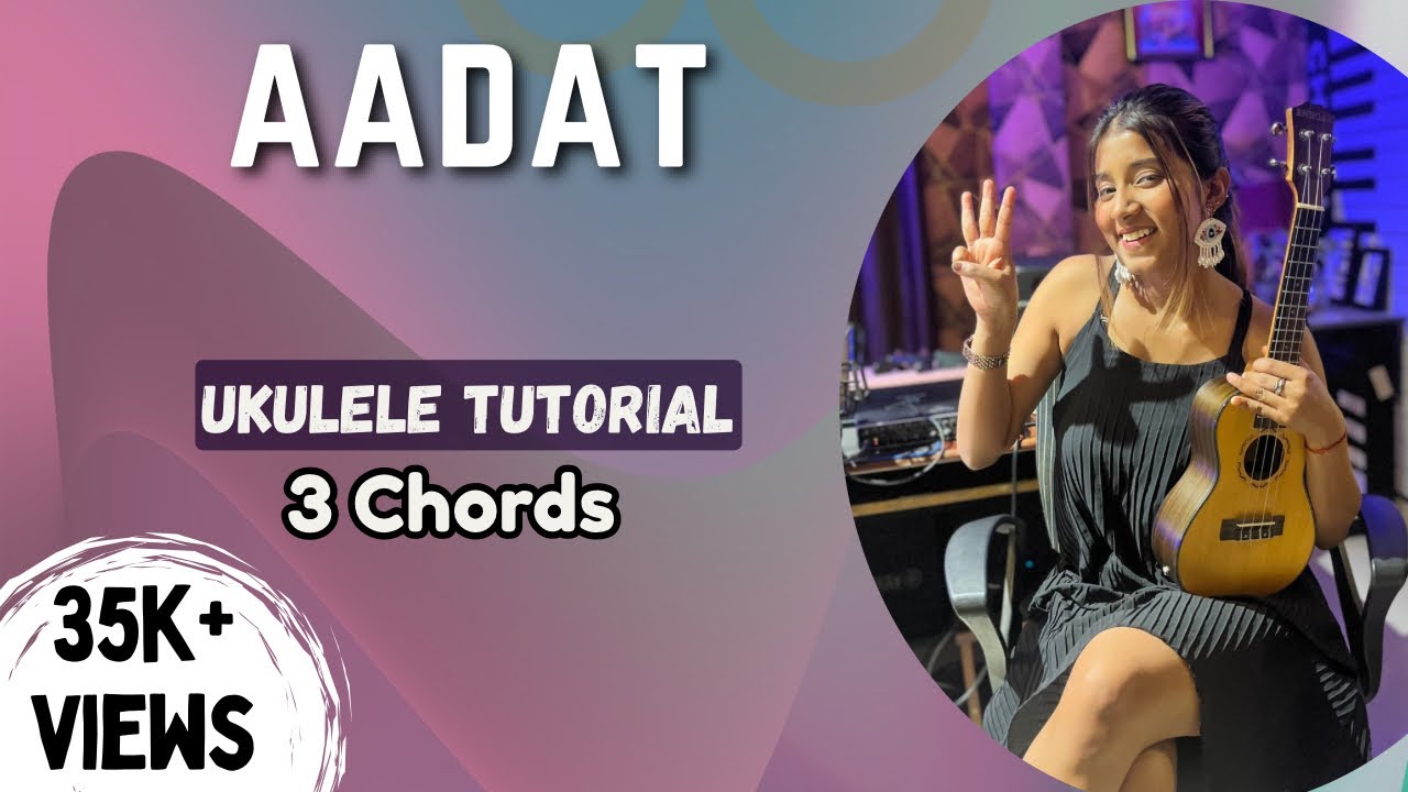 Aadat | Ukulele Tutorial | Ritika Biswas