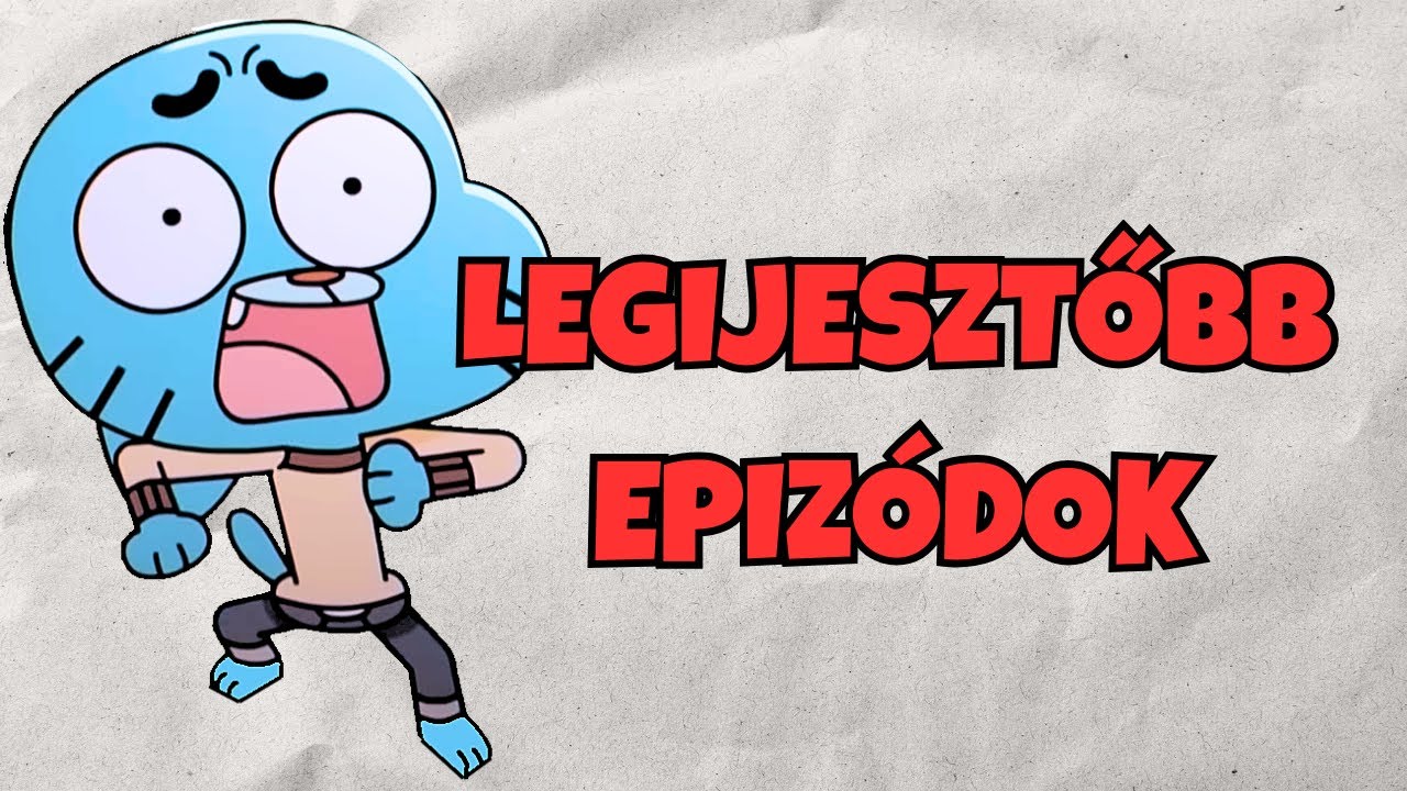 a Gumball LEGNYOMASZTÓBB epizódjai! *túl ijesztőek egy gyerekmeséhez*