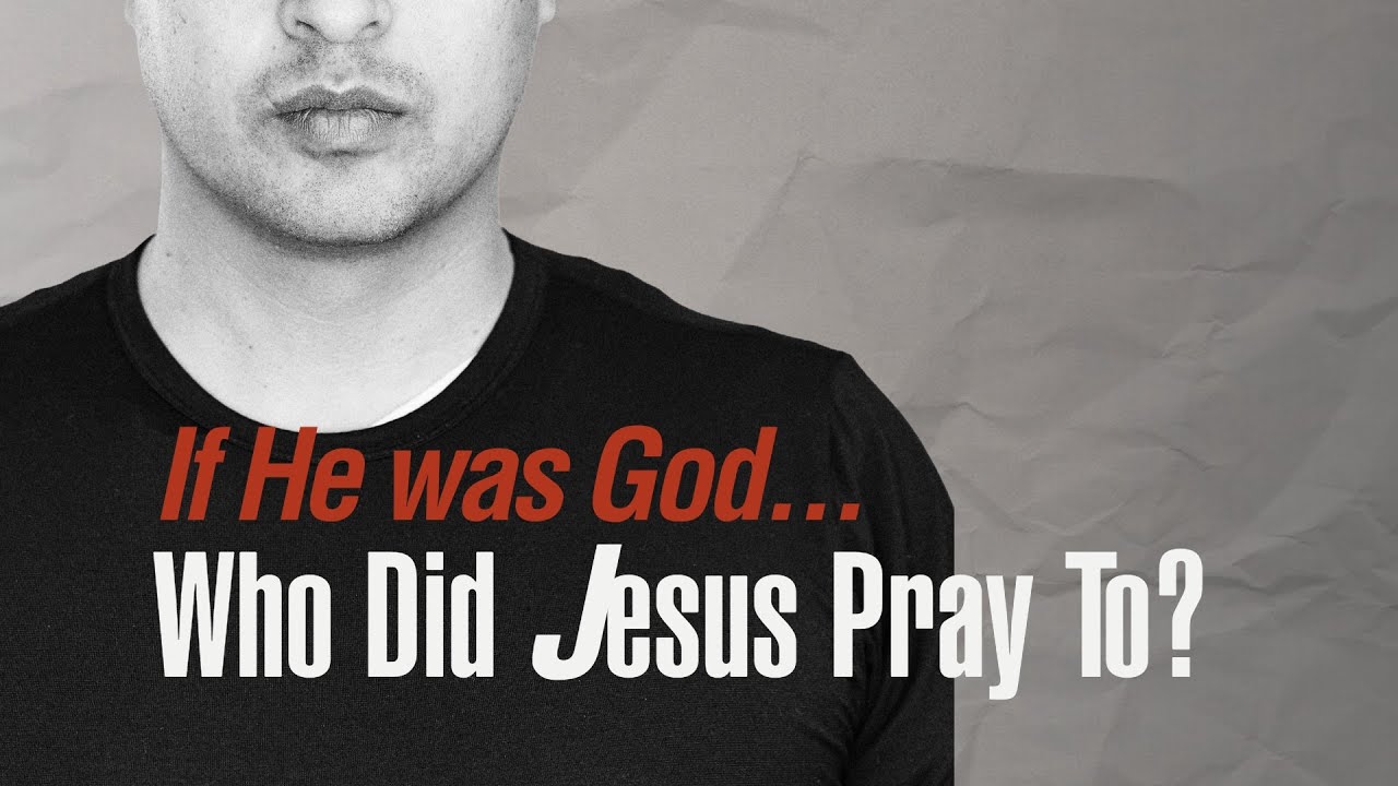 If Jesus Was God Why Did Jesus Pray? (Oneness vs. Trinity and Jehovah’s Witness)