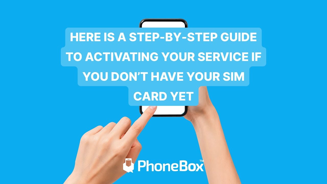 PhoneBox ACTIVATION  when you don't have your SIM card yet.