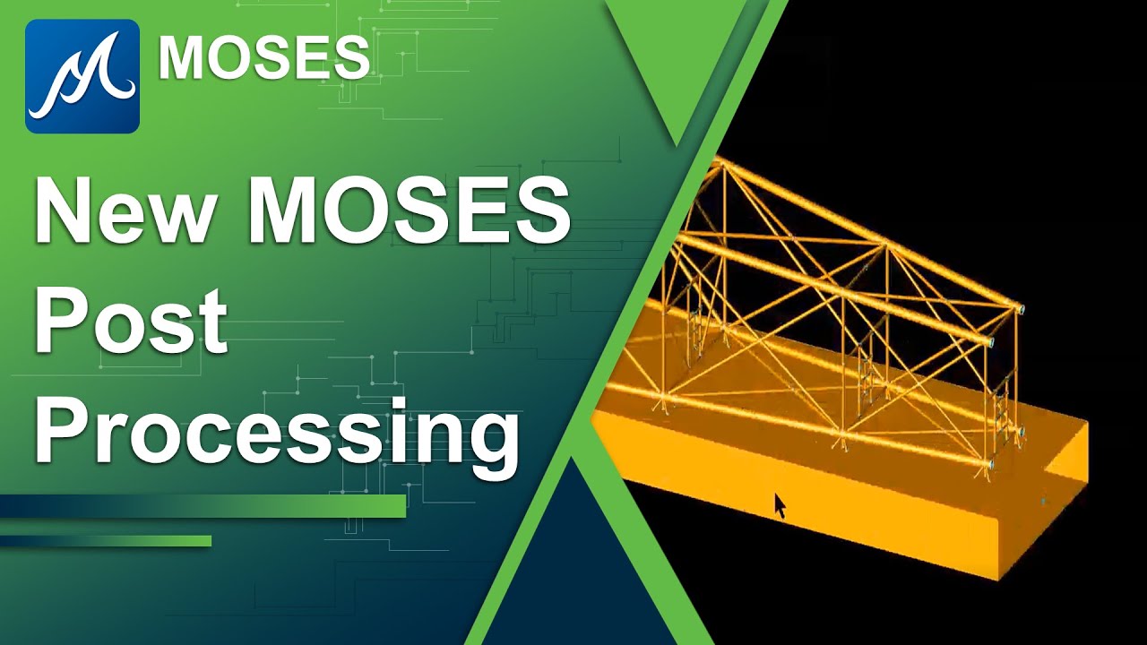 New MOSES Connect Edition Applications for Offshore Structural Analysis - Post Processors from SACS