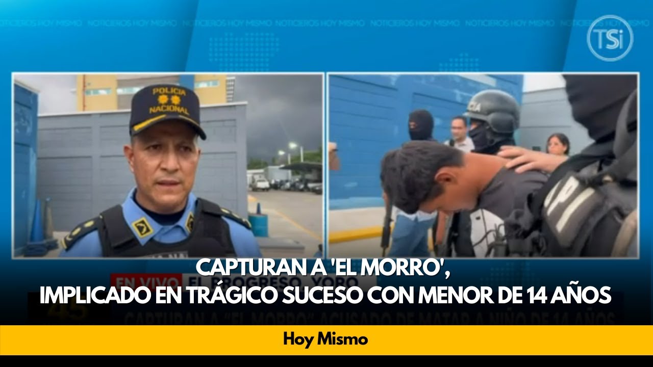Capturan a 'El Morro', implicado en trágico suceso con menor de 14 años