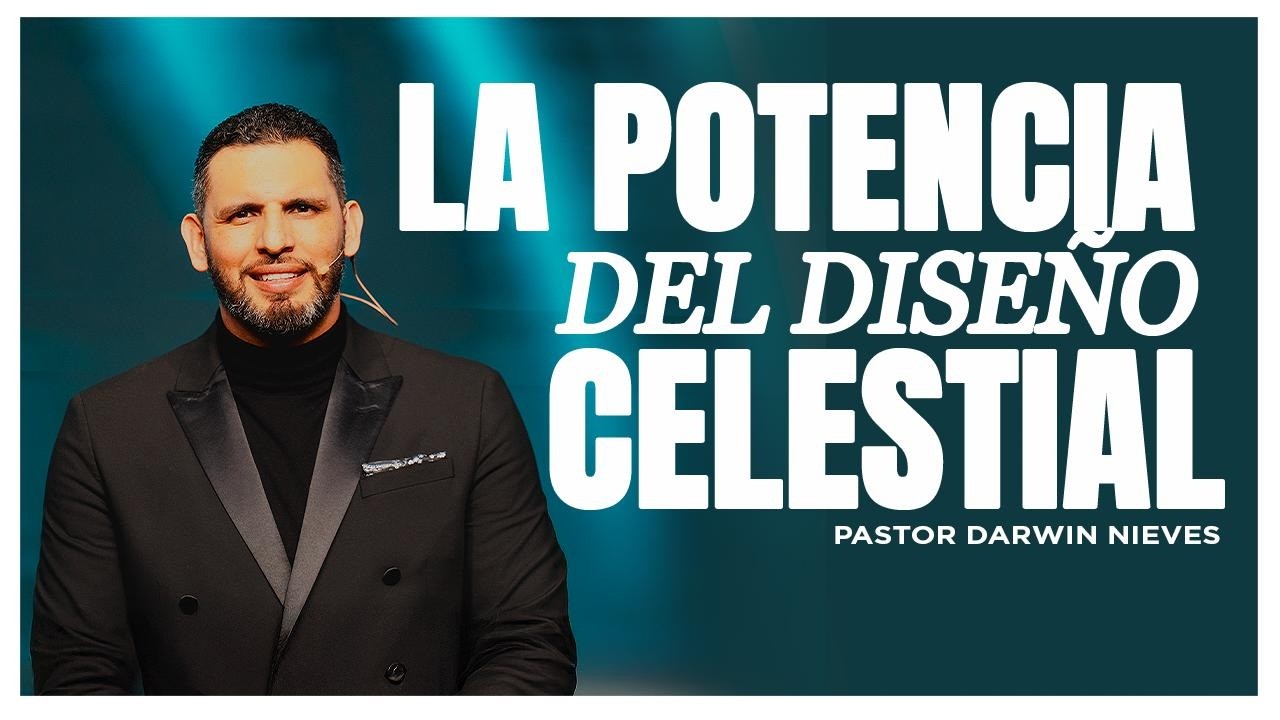 Pastor Darwin Nieves | LA POTENCIA DEL DISE&Ntilde;O CELESTIAL