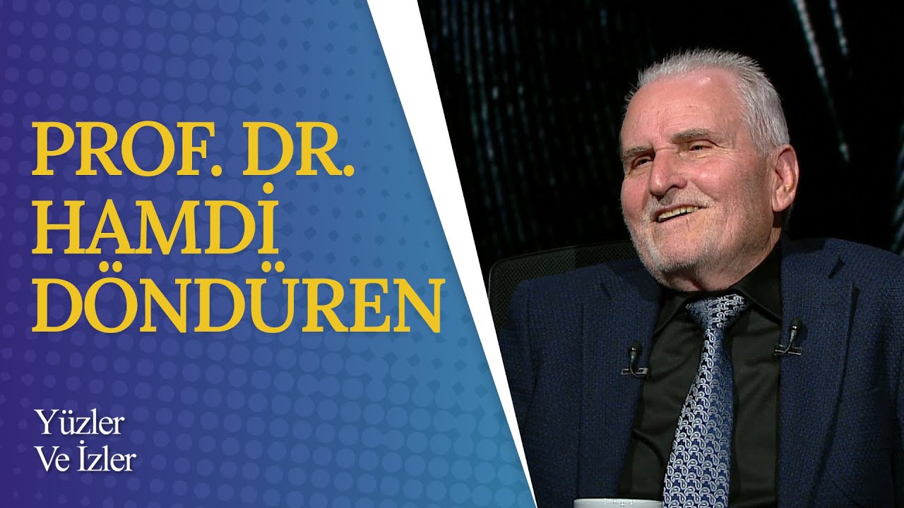 Prof. Dr. Hamdi Döndüren'in Hayat Hikayesi | Yüzler ve İzler (74. Bölüm)