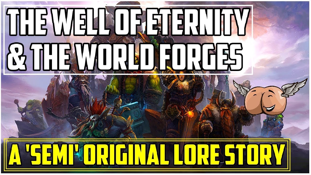 Warcraft Lore - The Well of Eternity & The World Forges
