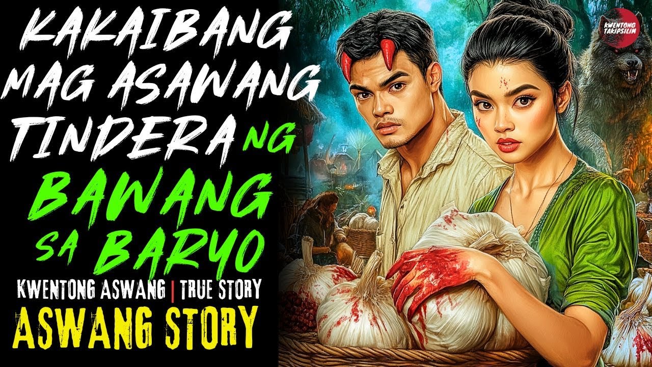 KAKAIBANG MAG ASAWANG TINDERA NG BAWANG SA BARYO | Kwentong Aswang | True Story