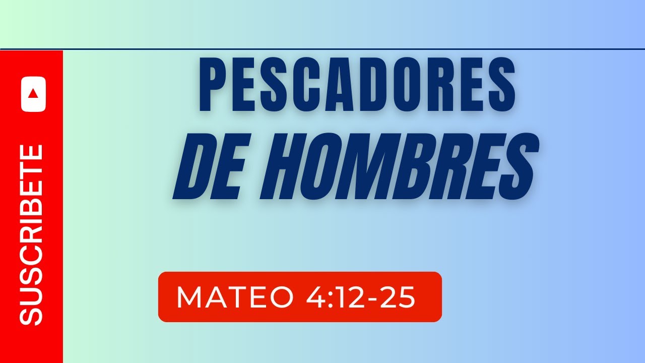 PESCADORES DE HOMBRES (008) MATEO 4:12-25