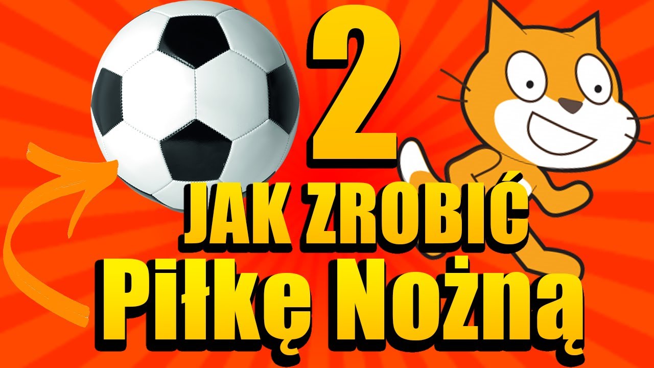 SCRACH Jak Zrobić Piłkę nożną #2 Poradnik