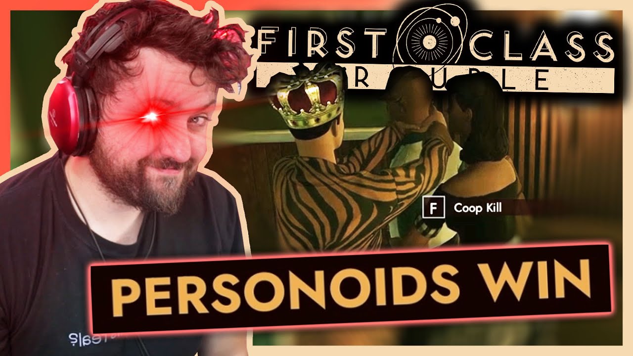 A Personoid... or a Bully? | First Class Trouble w/ Friends