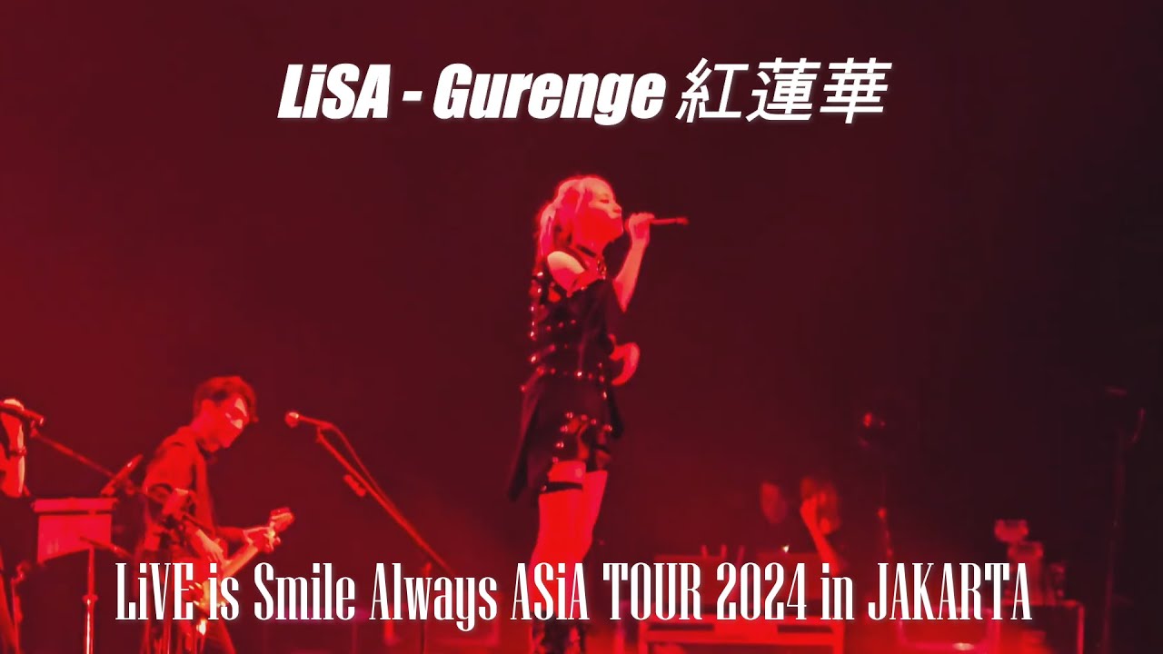 LiSA - Gurenge &lsquo; LiVE is Smile Always ASiA TOUR 2024 in Jakarta