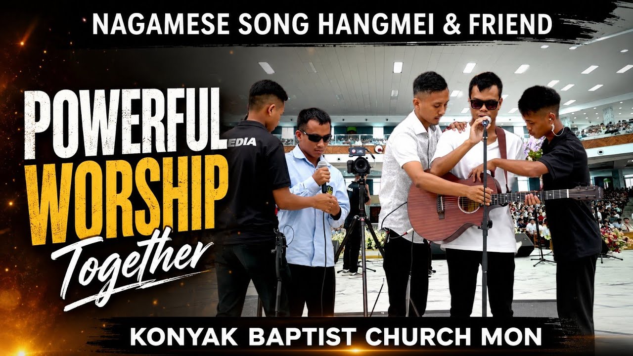 Nagamese Song|Hangmei & Friends|Konyak Baptist Church Mon Town